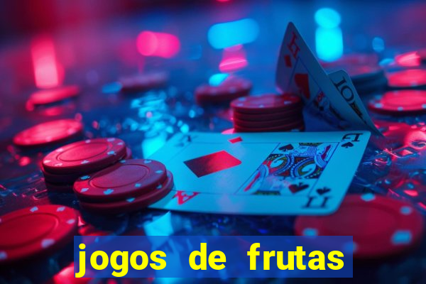 jogos de frutas para ganhar dinheiro